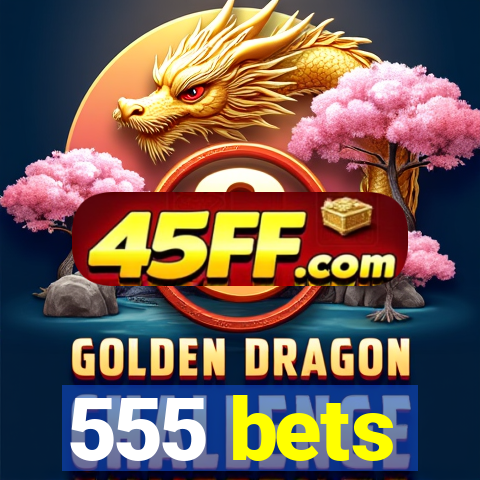 555 bets